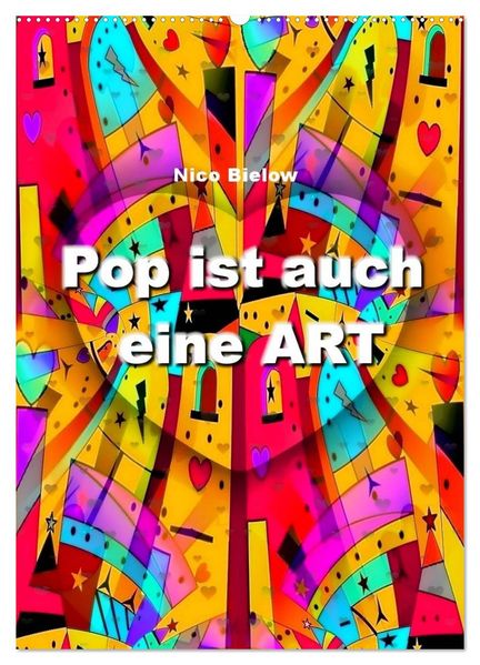 Pop ist auch eine ART von Nico Bielow (Wandkalender 2026 DIN A2 hoch) CALVENDO Monatskalender