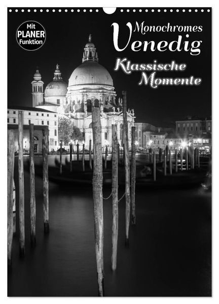 MONOCHROMES VENEDIG Klassische Momente (Wandkalender 2026 DIN A3 hoch) CALVENDO Monatskalender