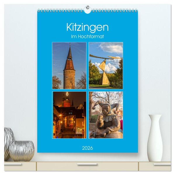 Kitzingen im Hochformat (hochwertiger Premium Wandkalender 2026 DIN A2 hoch) Kunstdruck in Hochglanz