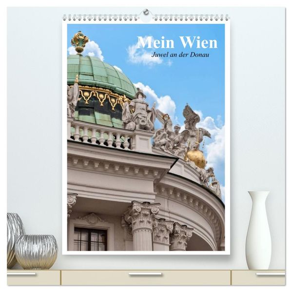 Mein Wien. Juwel an der Donau (hochwertiger Premium Wandkalender 2026 DIN A2 hoch) Kunstdruck in Hochglanz
