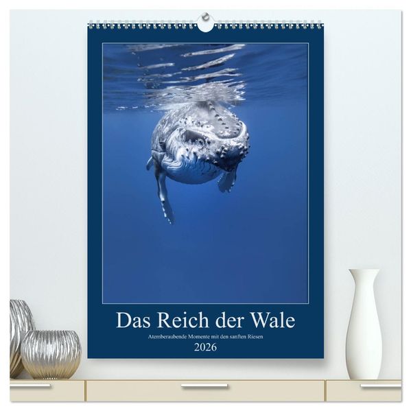 Im Reich der Wale (hochwertiger Premium Wandkalender 2026 DIN A2 hoch) Kunstdruck in Hochglanz