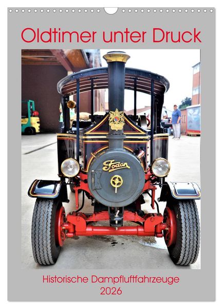Oldtimer unter Dampf (Wandkalender 2026 DIN A3 hoch) CALVENDO Monatskalender