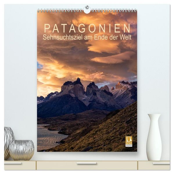 Patagonien: Sehnsuchtsziel am Ende der Welt (hochwertiger Premium Wandkalender 2026 DIN A2 hoch) Kunstdruck in Hochglanz