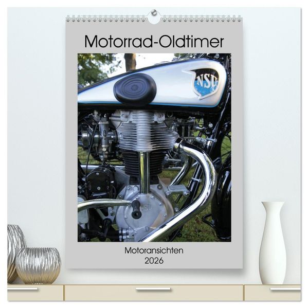 Motorrad Oldtimer - Motoransichten (hochwertiger Premium Wandkalender 2026 DIN A2 hoch) Kunstdruck in Hochglanz