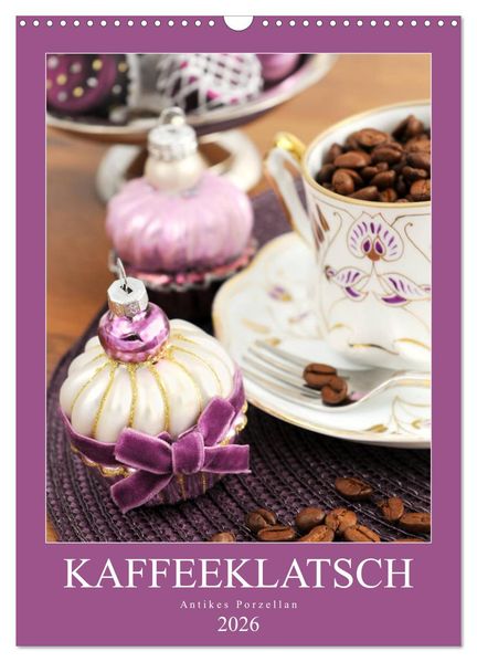 Kaffeeklatsch - Antikes Porzellan (Wandkalender 2026 DIN A3 hoch) CALVENDO Monatskalender