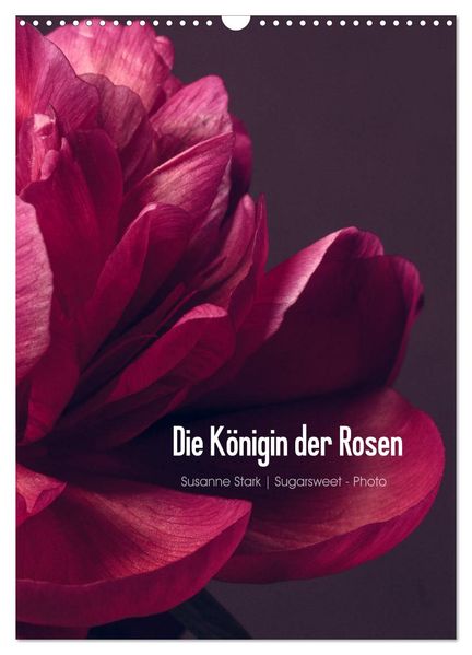 Die Königin der Rosen (Wandkalender 2026 DIN A3 hoch) CALVENDO Monatskalender