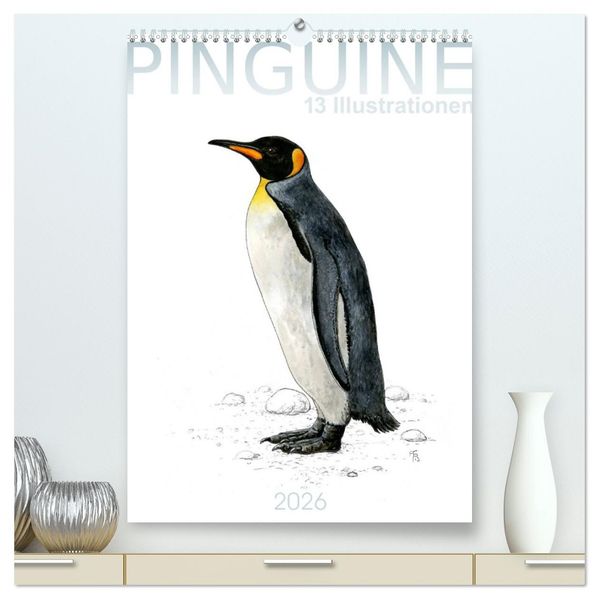 Pinguine - 13 Illustrationen (hochwertiger Premium Wandkalender 2026 DIN A2 hoch) Kunstdruck in Hochglanz