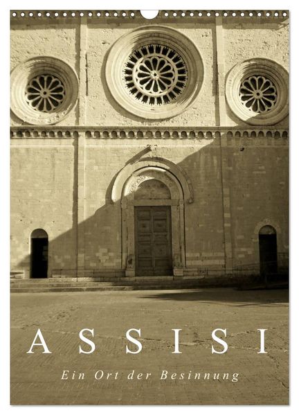 Assisi. Ein Ort der Besinnung. (Wandkalender 2026 DIN A3 hoch) CALVENDO Monatskalender