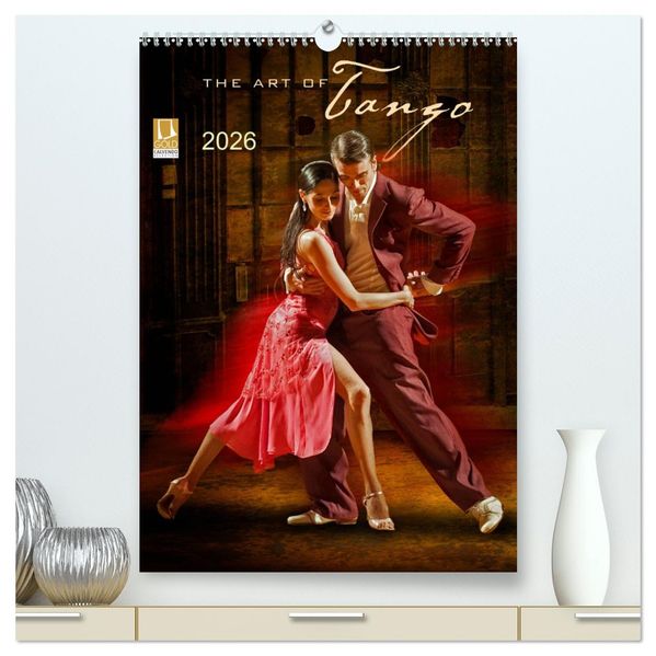 The Art Of Tango (hochwertiger Premium Wandkalender 2026 DIN A2 hoch) Kunstdruck in Hochglanz