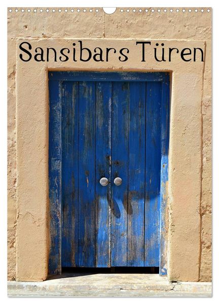 Sansibars Türenkunst (Wandkalender 2026 DIN A3 hoch) CALVENDO Monatskalender