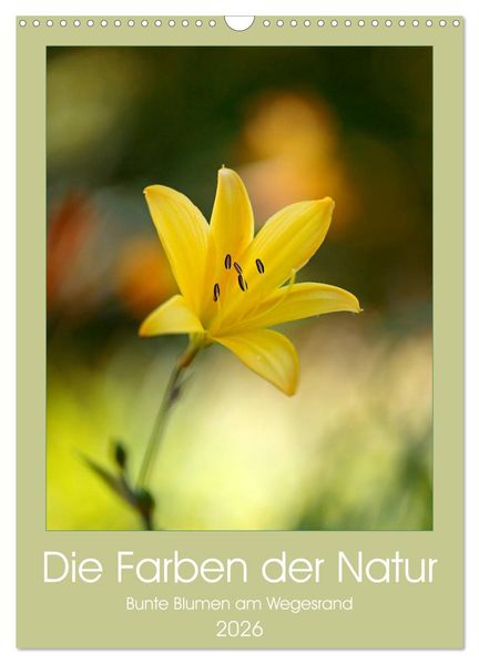 Colors of Nature (Wandkalender 2026 DIN A3 hoch) CALVENDO Monatskalender