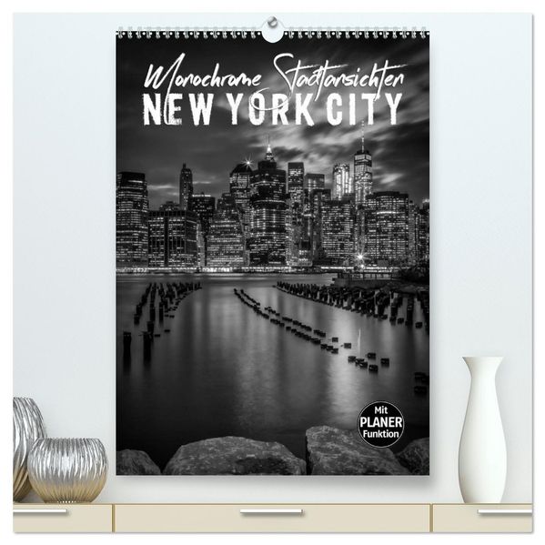 NEW YORK CITY Monochrome Stadtansichten (hochwertiger Premium Wandkalender 2026 DIN A2 hoch) Kunstdruck in Hochglanz