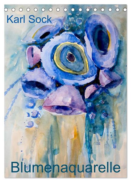 Karl Sock Blumenaquarelle (Tischkalender 2026 DIN A5 hoch) CALVENDO Monatskalender