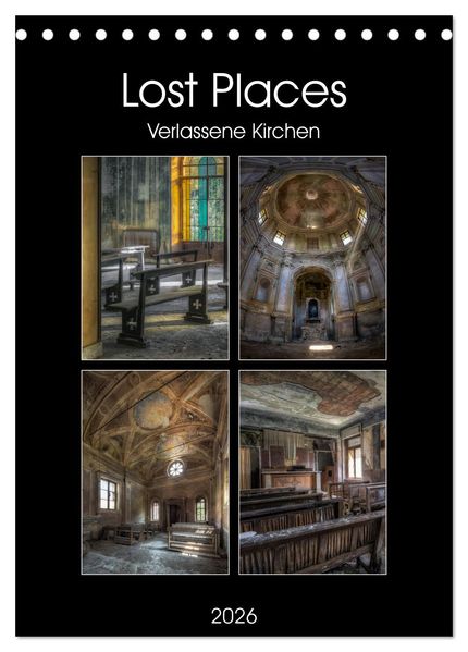 Lost Places - Verlassene Kirchen (Tischkalender 2026 DIN A5 hoch) CALVENDO Monatskalender