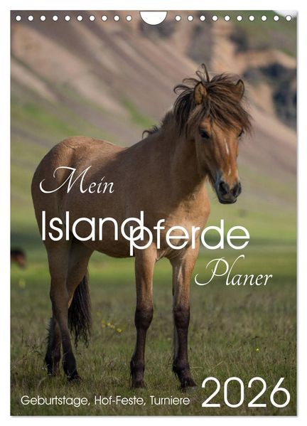 Mein ISLANDPFERDE Planer - Geburtstage Hof-Feste Turniere (Wandkalender 2026 DIN A4 hoch) CALVENDO Monatskalender