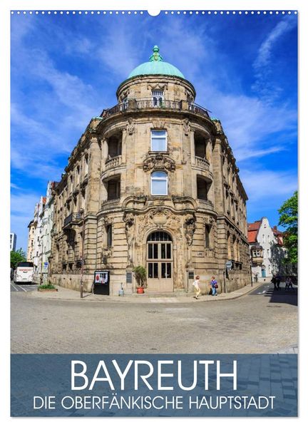 Bayreuth - die oberfränkische Hauptstadt (Wandkalender 2026 DIN A2 hoch) CALVENDO Monatskalender