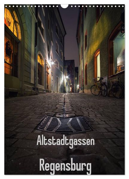 Altstadtgassen Regensburg (Wandkalender 2026 DIN A3 hoch) CALVENDO Monatskalender