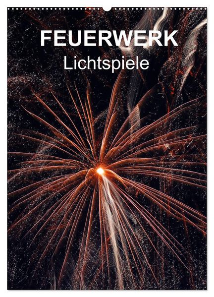 FEUERWERK - Lichtspiele (Wandkalender 2026 DIN A2 hoch) CALVENDO Monatskalender