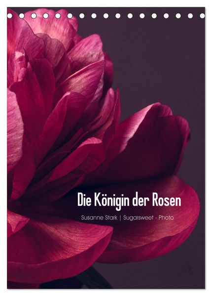Die Königin der Rosen (Tischkalender 2026 DIN A5 hoch) CALVENDO Monatskalender