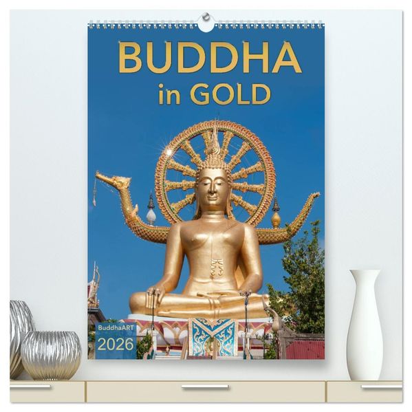 BUDDHA in GOLD (hochwertiger Premium Wandkalender 2026 DIN A2 hoch) Kunstdruck in Hochglanz