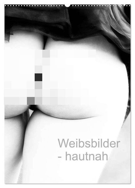 Weibsbilder - hautnah (Wandkalender 2026 DIN A2 hoch) CALVENDO Monatskalender
