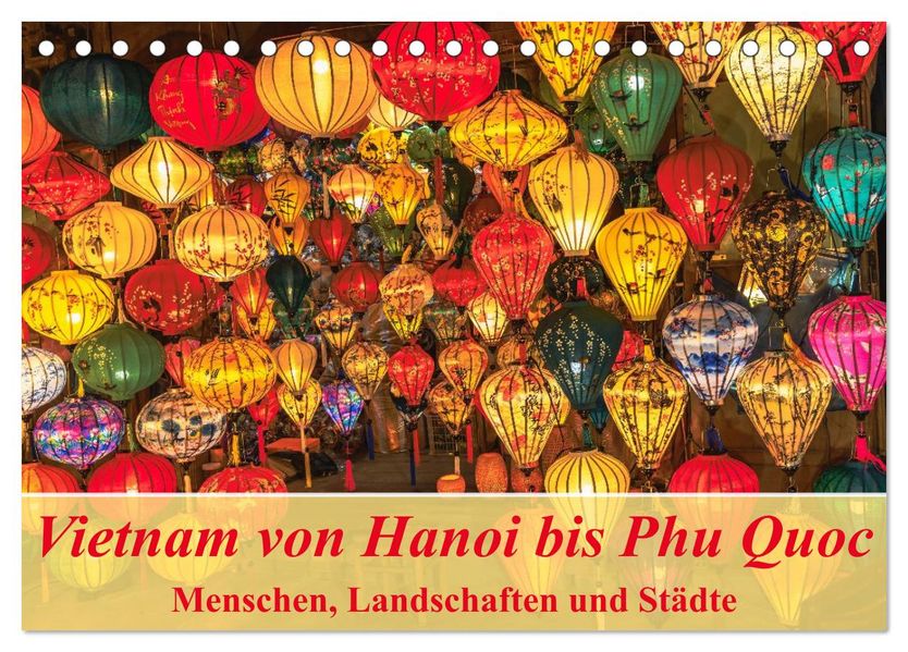 Vietnam von Hanoi bis Phu Quoc Menschen Landschaften und Städte (Tischkalender 2026 DIN A5 quer) CALVENDO Monatskalender