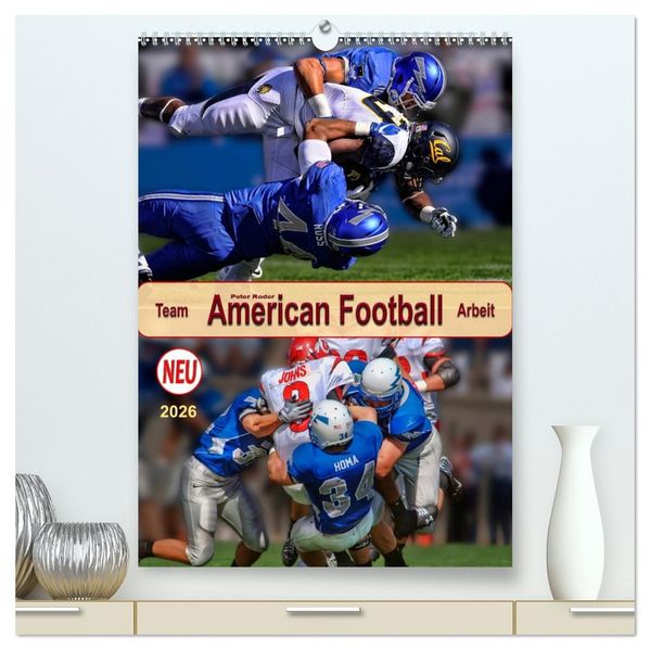 American Football Team-Arbeit (hochwertiger Premium Wandkalender 2026 DIN A2 hoch) Kunstdruck in Hochglanz