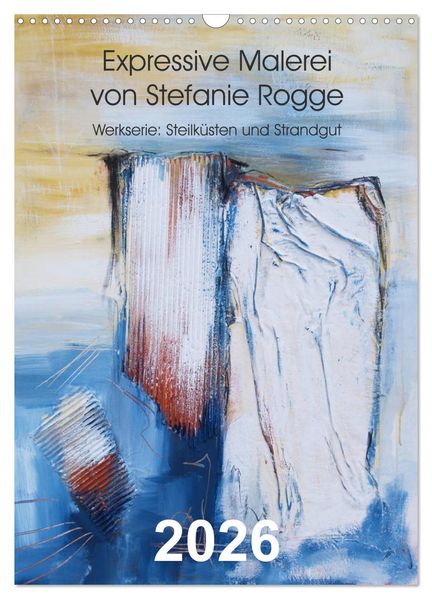 Expressive Malerei von Stefanie Rogge (Wandkalender 2026 DIN A3 hoch) CALVENDO Monatskalender