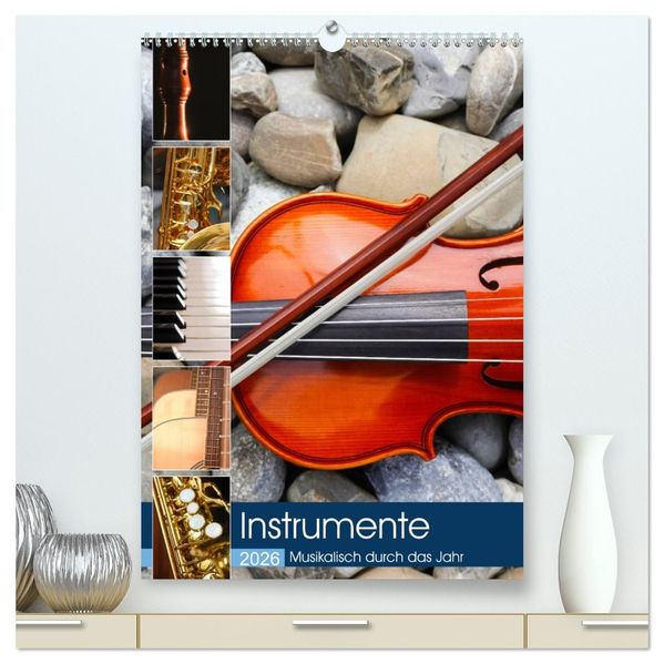 Instrumente - Musikalisch durch das Jahr (hochwertiger Premium Wandkalender 2026 DIN A2 hoch) Kunstdruck in Hochglanz