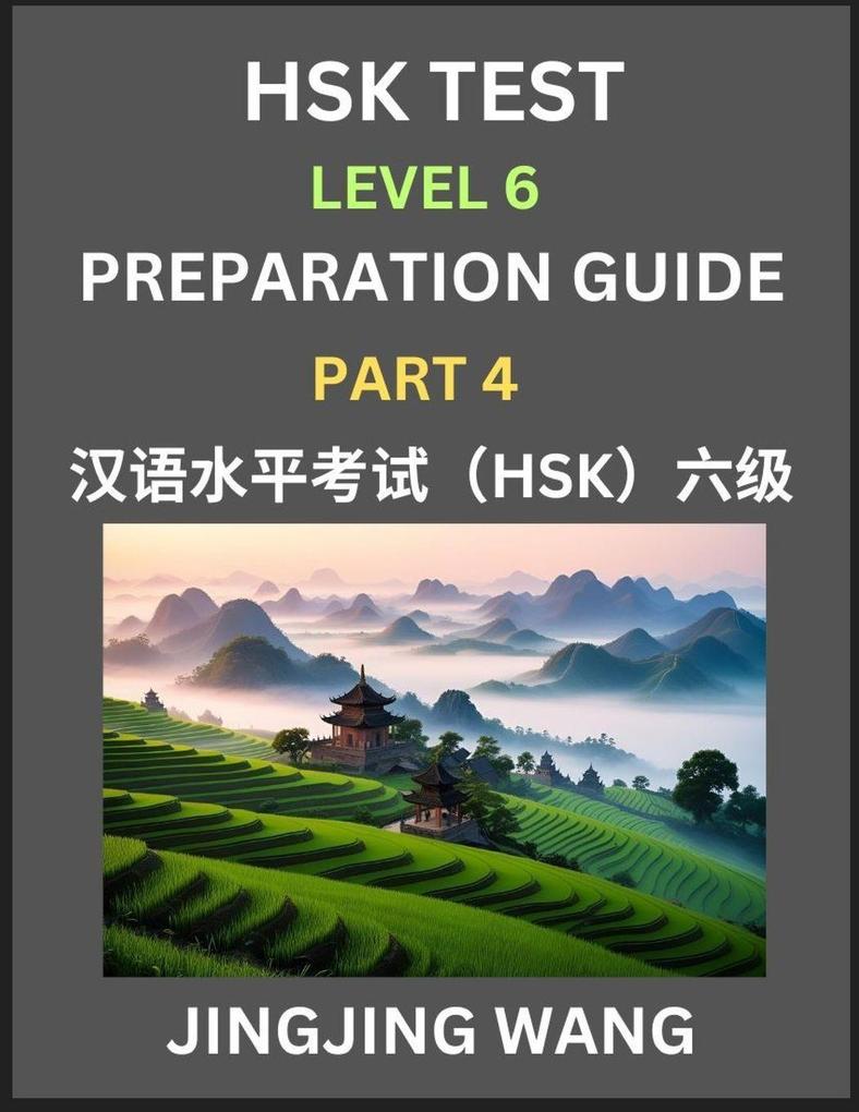 New HSK Test Level 6 Course Preparation Guide (Part 4)- A Beginner's Course Study Material to Self-learn Mandarin Chinese Characters Words Example Sentences Vocabulary Essays and Stories to Pass Hanyu Shuiping Kaoshi Easy Lessons Books for HSK All L