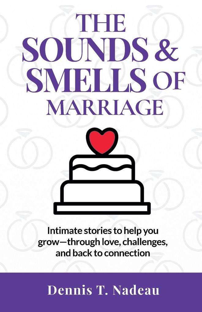 The Sounds & Smells Of Marriage