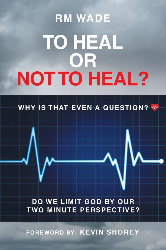 TO HEAL OR NOT TO HEAL?