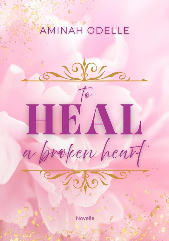 TO HEAL A BROKEN HEART