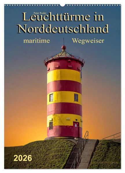 Norddeutsche Leuchttürme - maritime Wegweiser (Wandkalender 2026 DIN A2 hoch) CALVENDO Monatskalender