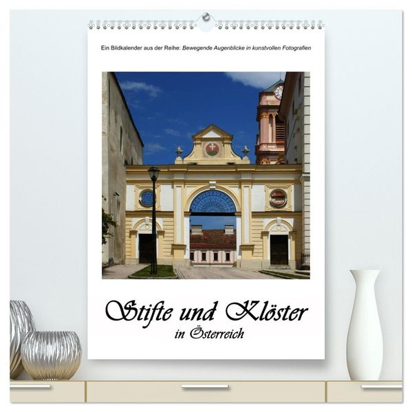 Stifte und Klöster in Österreich (hochwertiger Premium Wandkalender 2026 DIN A2 hoch) Kunstdruck in Hochglanz