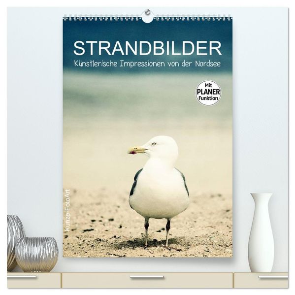 Strandbilder - Künstlerische Impressionen von der Nordsee (hochwertiger Premium Wandkalender 2026 DIN A2 hoch) Kunstdruck in Hochglanz