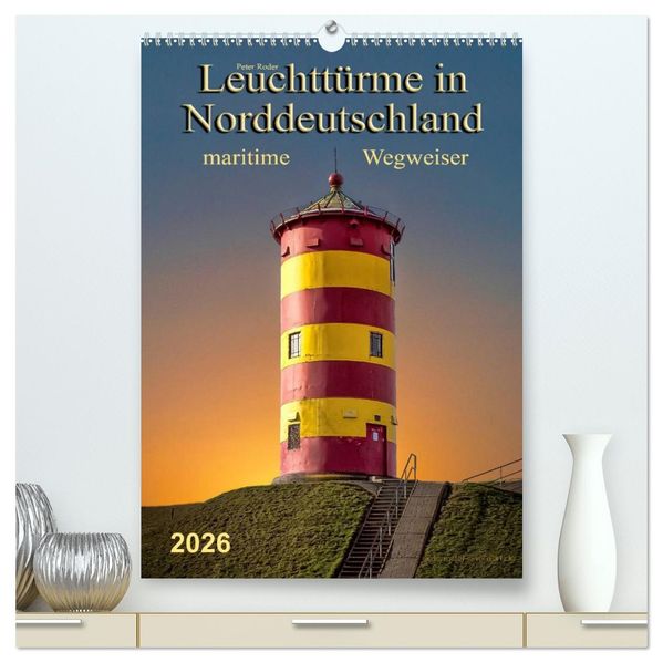 Norddeutsche Leuchttürme - maritime Wegweiser (hochwertiger Premium Wandkalender 2026 DIN A2 hoch) Kunstdruck in Hochglanz