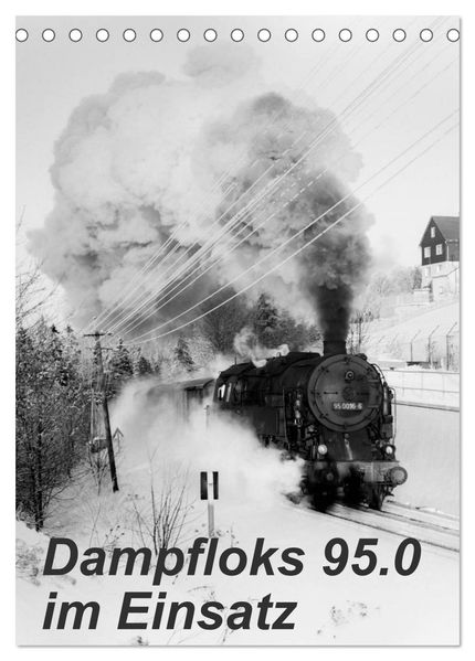 Dampfloks 95.0 im Einsatz (Tischkalender 2026 DIN A5 hoch) CALVENDO Monatskalender