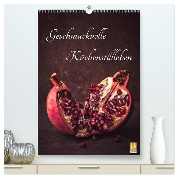 Geschmackvolle Küchenstillleben (hochwertiger Premium Wandkalender 2026 DIN A2 hoch) Kunstdruck in Hochglanz