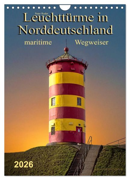 Norddeutsche Leuchttürme - maritime Wegweiser (Wandkalender 2026 DIN A4 hoch) CALVENDO Monatskalender