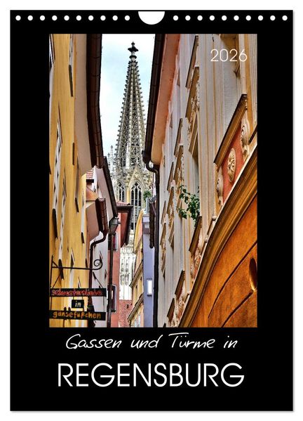 Gassen und Türme in Regensburg (Wandkalender 2026 DIN A4 hoch) CALVENDO Monatskalender
