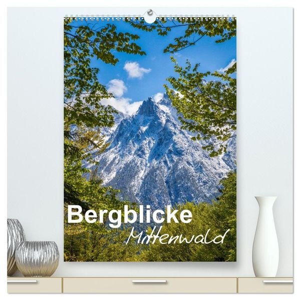 Bergblicke - Mittenwald (hochwertiger Premium Wandkalender 2026 DIN A2 hoch) Kunstdruck in Hochglanz