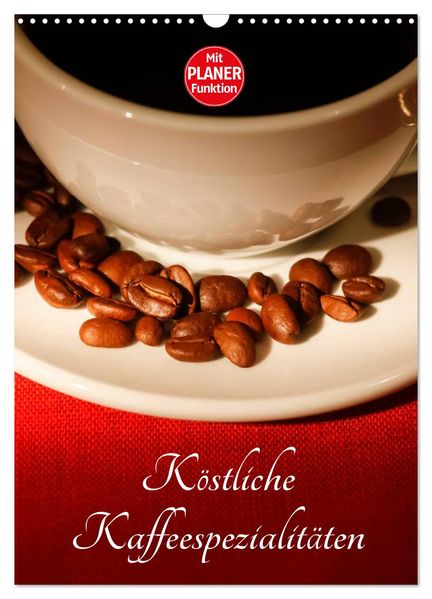 Köstliche Kaffeespezialitäten (Wandkalender 2026 DIN A3 hoch) CALVENDO Monatskalender