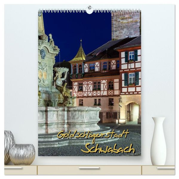Goldschlägerstadt Schwabach (hochwertiger Premium Wandkalender 2026 DIN A2 hoch) Kunstdruck in Hochglanz