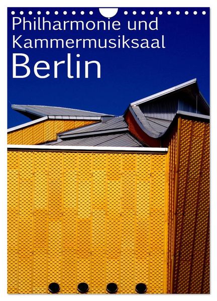 Philharmonie und Kammermusiksaal Berlin (Wandkalender 2026 DIN A4 hoch) CALVENDO Monatskalender