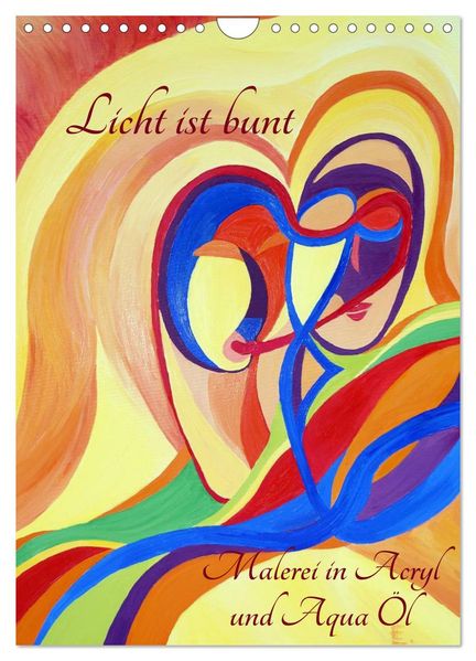 Licht ist bunt - Malerei in Acryl und Aqua Öl (Wandkalender 2026 DIN A4 hoch) CALVENDO Monatskalender