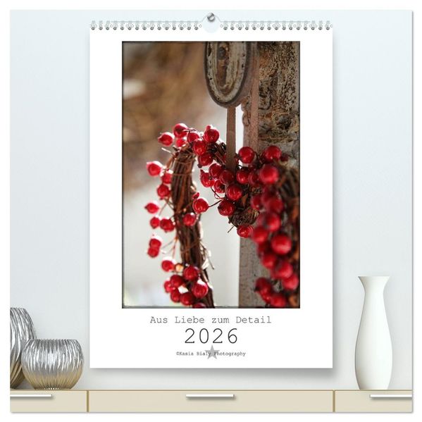 Aus Liebe zum Detail (hochwertiger Premium Wandkalender 2026 DIN A2 hoch) Kunstdruck in Hochglanz