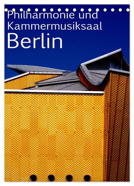 Philharmonie und Kammermusiksaal Berlin (Tischkalender 2026 DIN A5 hoch) CALVENDO Monatskalender