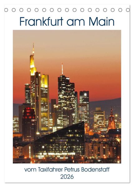 Frankfurt am Main vom Frankfurter Taxifahrer Petrus Bodenstaff (Tischkalender 2026 DIN A5 hoch) CALVENDO Monatskalender