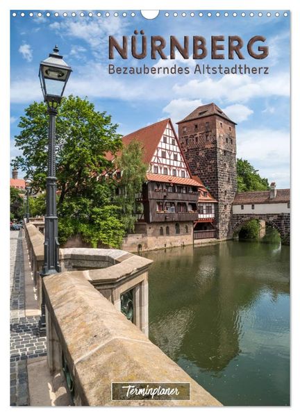 NÜRNBERG Bezauberndes Altstadtherz / Terminplaner (Wandkalender 2026 DIN A3 hoch) CALVENDO Monatskalender